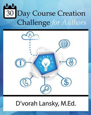 30 Day Course Creation Challenge: Transform Your Book or Expertise into an Online Course for Your Audience (Paperback)