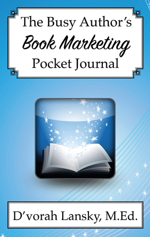 The Busy Author's Book Marketing Journal: A 30-Day Journal to Help You Track Your Activity and Results (Paperback)