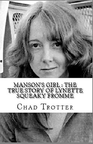Manson's Girl : The True Story of Lynette Squeaky Fromme (Kindle Edition)