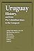 Uruguay History, and from Pre-Columbian times to the Conquest: Artigas's Revolution, 1811-20, The Great War, 1843-52, The Society, The Economy, Government, Culture, Tourism