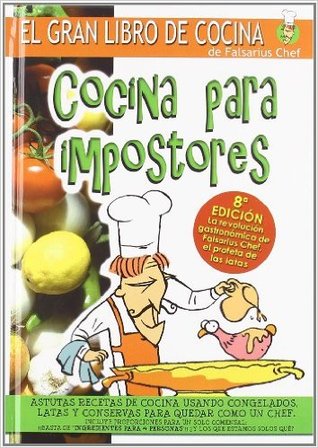 Cocina para impostores: El gran libro de cocina de Falsarius Chef