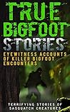 True Bigfoot Stor...