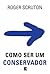 Como ser um conservador (Portuguese Edition)