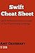 Swift Cheat Sheet: Quick Reference Guide to Any Concept of The Swift Programming Language