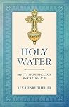 Holy Water and its Significance for Catholics by Henry Theiler