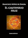 El cautiverio feliz by Francisco Núñez de Pineda