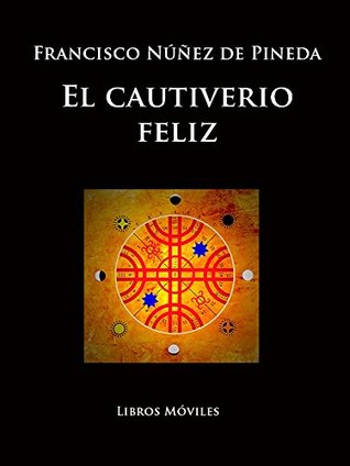 El cautiverio feliz (Spanish Edition)