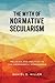 The Myth of Normative Secularism: Religion and Politics in the Democratic Homeworld