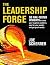 The Leadership Forge: 50 Fire-Tested Insights to Solve Your Toughest Problems, Care for Your People, and Get Great Results