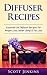 Diffuser Recipes by Scott   Jenkins