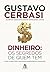 Dinheiro: Os segredos de quem tem: Como conquistar e manter sua independência financeira (Portuguese Edition)