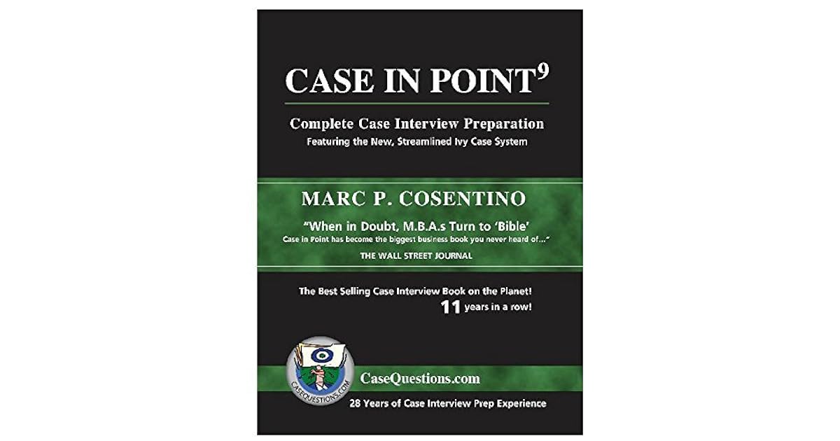 Case in Point Complete Case Interview Preparation by Marc P. Cosentino