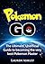Pokemon Go: The ultimate, unofficial guide to becoming the very best Pokemon master