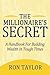 The Millionaire's Secret: A Handbook for Building Wealth in Tough Times