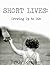 Short Lives: Growing Up to Die