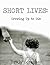 Short Lives: Growing Up to Die