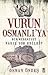 Vurun Osmanlı'ya & Bir Medeniyet Nasıl Yok Edildi?