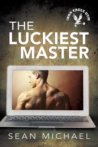 The Luckiest Master (Iron Eagle Gym, #3)