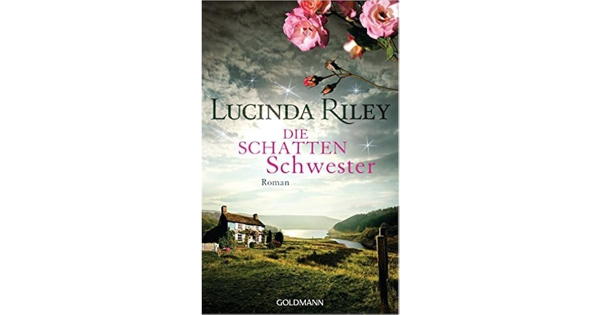 Die Schattenschwester by Lucinda Riley Die Schattenschwester by Lucinda Riley