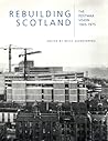 Rebuilding Scotland: The Postwar Vision 1945 - 1975