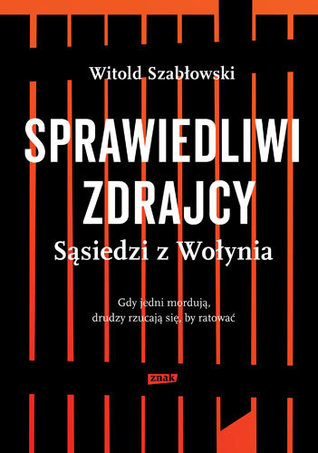 Sprawiedliwi zdrajcy. Sąsiedzi z Wołynia (Hardcover)