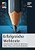 Erfolgreiche Webtexte - Verkaufsstarke Inhalte für Webseiten, Online-Shops und Content Marketing (German Edition)