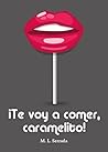 ¡Te voy a comer, caramelito! by MERTXE LOPEZ SERRADA