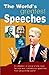 The World's Greatest Speeches: A Collection of Some of the Most Famous and Motivational Speeches from Around the World