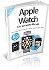 Apple Watch The Complete Manual Apple Watch The Complete Manual