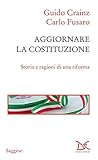 Aggiornare la Costituzione: Storia e ragioni di una riforma (Italian Edition)