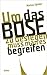 Um das Böse zu besiegen, muss man es begreifen by Markus Spieker