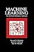 Machine Learning by Ryszard S. Michalski