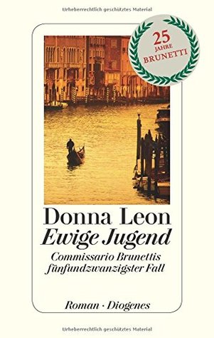 Ewige Jugend: Commissario Brunettis fünfundzwanzigster Fall (Commissario Brunetti, #25)