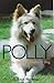Polly : A White German Shepherd