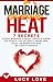 Marriage Heat: 7 Secrets Every Married Couple Should Know On How To Fix Intimacy Problems, Spice Up Marriage & Be Happy Forever