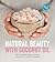 Natural Beauty with Coconut Oil: 50 Homemade Beauty Recipes Using Nature's Perfect Ingredient