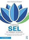 Everyday SEL in Middle School by Carla Tantillo Philibert
