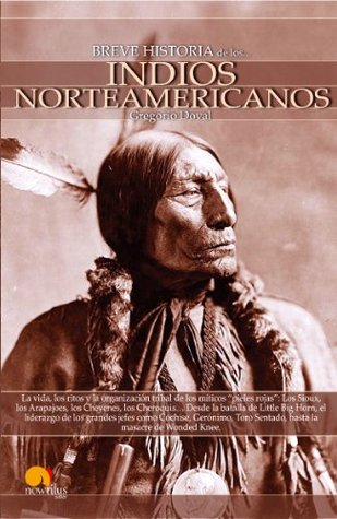 Breve Historia de los Indios Norteamericanos (Spanish Edition)