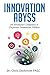 Innovation Abyss: An Innovator's Solutions to Corporate Innovation Failure