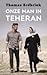 Onze man in Teheran by Thomas Erdbrink