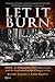 Let It Burn: MOVE, the Philadelphia Police Department, and the Confrontation that Changed a City