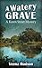 A Watery Grave: A Karen Street Murder (Karen Street Murders, #3)