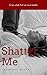 Shatter Me
