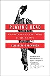 Book cover for Playing Dead: A Journey Through the World of Death Fraud