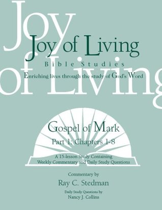Gospel of Mark, Part 1: Chapters 1-8 (Joy of Living Bible Studies)