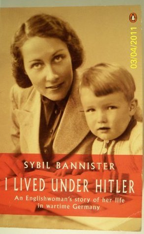 I Lived Under Hitler: An Englishwoman's Story of Her Life in Wartime Germany (Paperback)