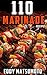 110 Marinade Recipes: The Best Marinades for Chicken Breasts, Chicken Thighs, Steak, Beef Kabobs, Pork Chops, Pork Tenderloin, Goat, Lamb Chops, Salmon, Shrimp, and Fish Tacos.