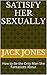 Sex Tips for Men - Satisfy Her Sexually by Jack   Jones