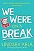 We Were On A Break by Lindsey Kelk