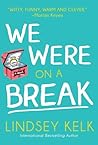 We Were On A Break